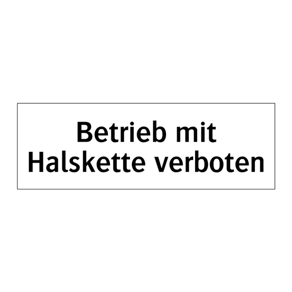 Betrieb mit Halskette verboten
