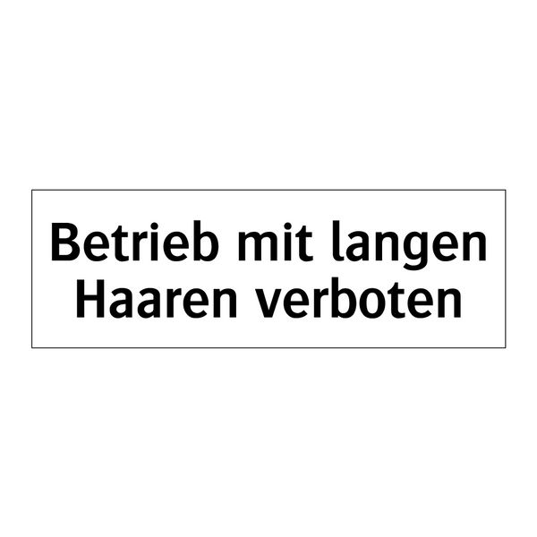 Betrieb mit langen Haaren verboten