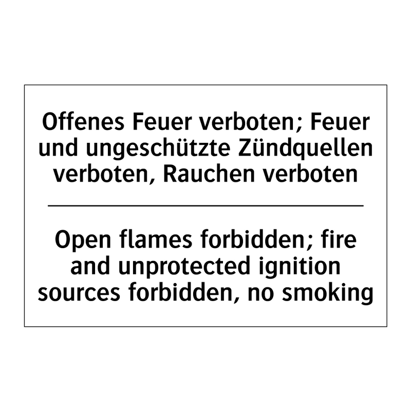 Offenes Feuer verboten; Feuer /.../ - Open flames forbidden; fire and /.../