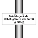 Betriebsgelände: Unbefugten ist der Zutritt verboten