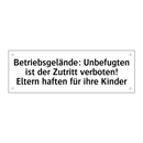 Betriebsgelände: Unbefugten ist der Zutritt verboten! Eltern haften für ihre Kinder