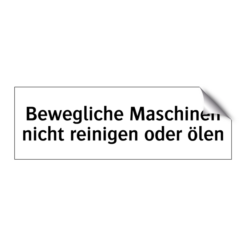 Bewegliche Maschinen nicht reinigen oder ölen