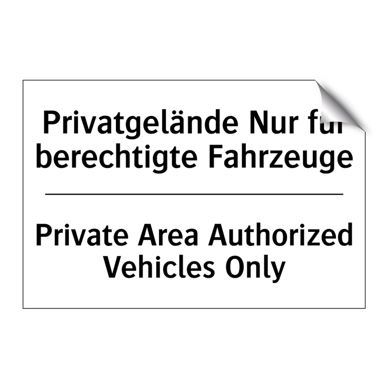 Privatgelände Nur für berechtigte /.../ - Private Area Authorized Vehicles /.../
