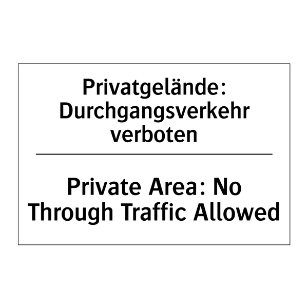 Privatgelände: Durchgangsverkehr /.../ - Private Area: No Through Traffic /.../