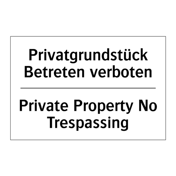 Privatgrundstück Betreten verboten/.../ - Private Property No Trespassing/.../