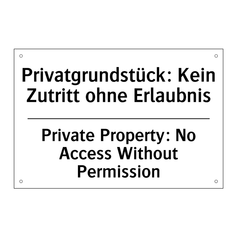 Privatgrundstück: Kein Zutritt /.../ - Private Property: No Access Without /.../
