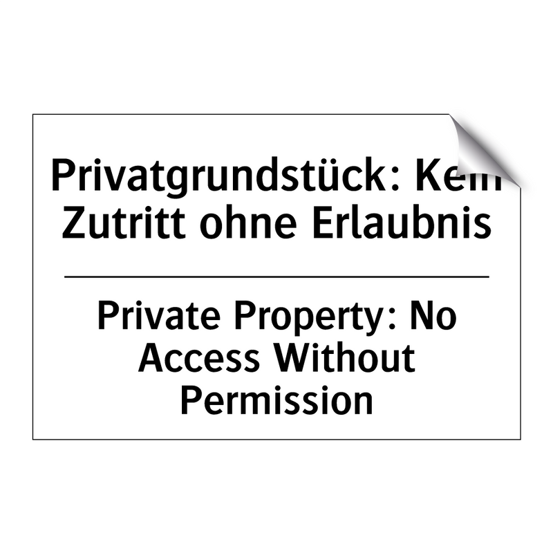 Privatgrundstück: Kein Zutritt /.../ - Private Property: No Access Without /.../