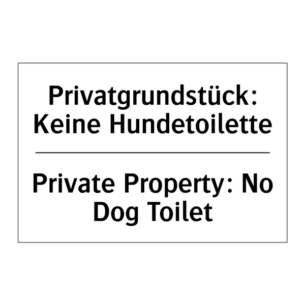 Privatgrundstück: Keine Hundetoilette/.../ - Private Property: No Dog Toilet/.../