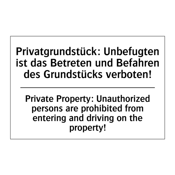 Privatgrundstück: Unbefugten ist /.../ - Private Property: Unauthorized /.../