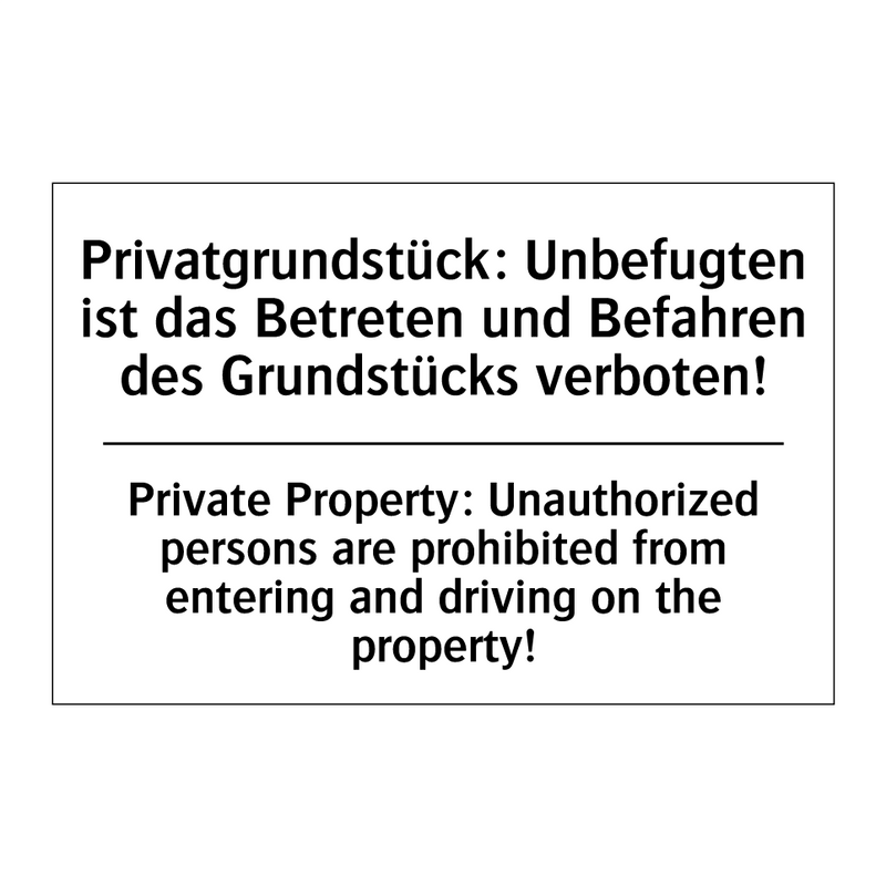 Privatgrundstück: Unbefugten ist /.../ - Private Property: Unauthorized /.../