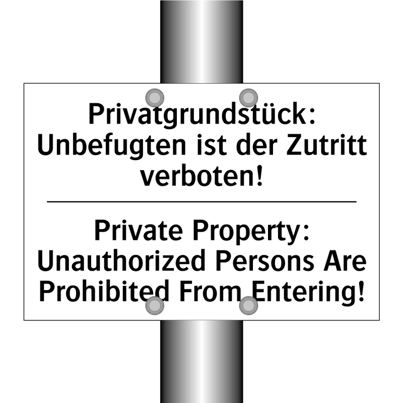 Privatgrundstück: Unbefugten ist /.../ - Private Property: Unauthorized /.../