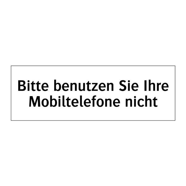 Bitte benutzen Sie Ihre Mobiltelefone nicht