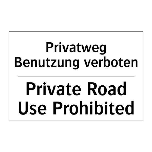 Privatweg Benutzung verboten - Private Road Use Prohibited