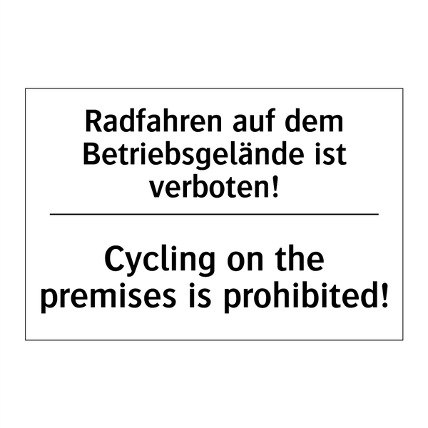 Radfahren auf dem Betriebsgelände /.../ - Cycling on the premises is prohibited!/.../