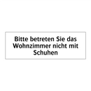 Bitte betreten Sie das Wohnzimmer nicht mit Schuhen