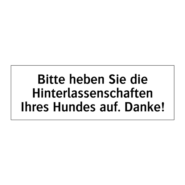 Bitte heben Sie die Hinterlassenschaften Ihres Hundes auf. Danke!