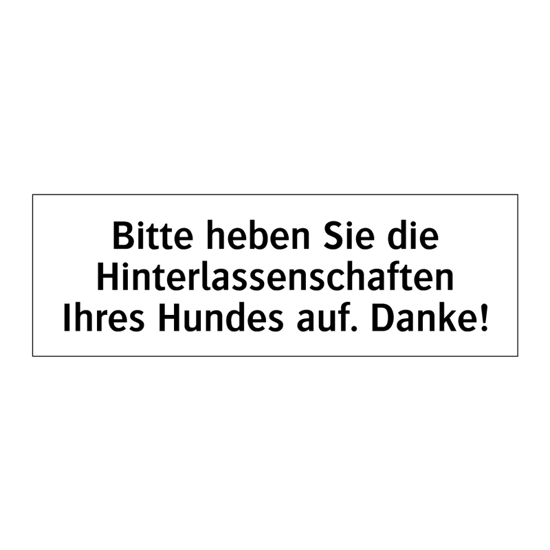 Bitte heben Sie die Hinterlassenschaften Ihres Hundes auf. Danke!