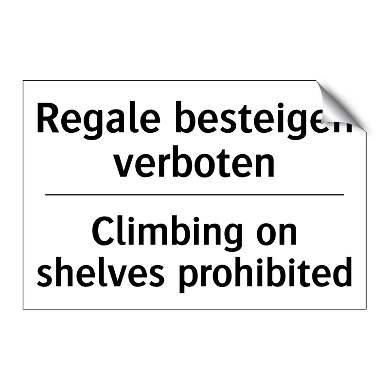 Regale besteigen verboten - Climbing on shelves prohibited