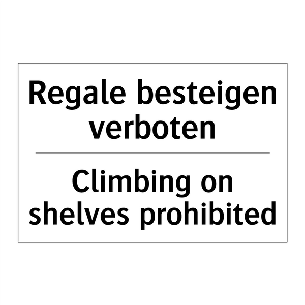 Regale besteigen verboten - Climbing on shelves prohibited