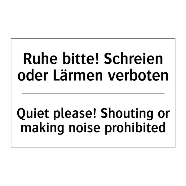 Ruhe bitte! Schreien oder Lärmen /.../ - Quiet please! Shouting or making /.../