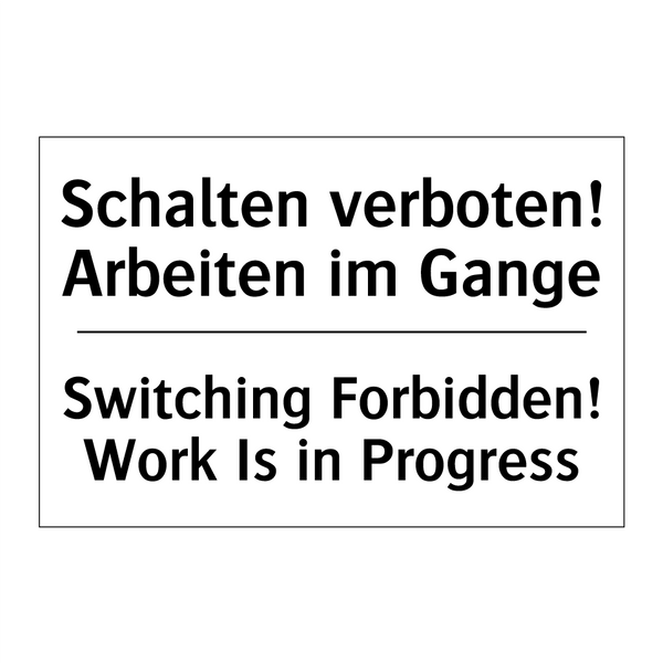 Schalten verboten! Arbeiten im /.../ - Switching Forbidden! Work Is in /.../