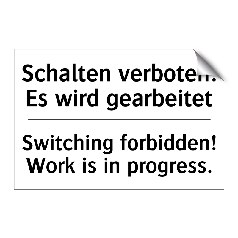 Schalten verboten! Es wird gearbeitet/.../ - Switching forbidden! Work is in /.../
