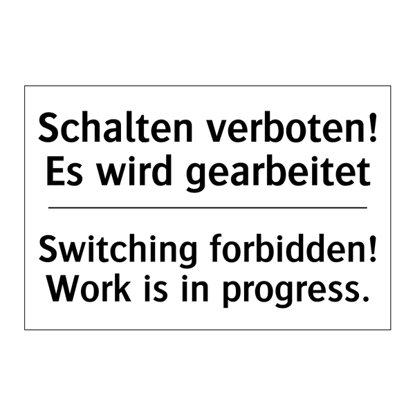 Schalten verboten! Es wird gearbeitet/.../ - Switching forbidden! Work is in /.../