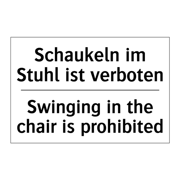 Schaukeln im Stuhl ist verboten/.../ - Swinging in the chair is prohibited/.../