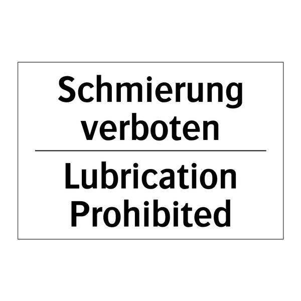 Schmierung verboten - Lubrication Prohibited