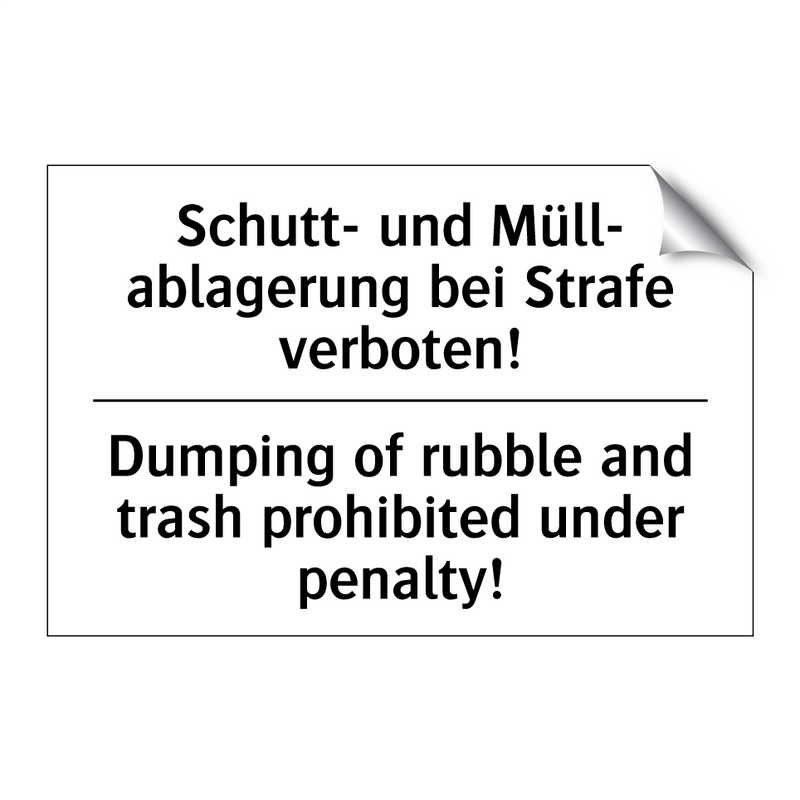 Schutt- und Müll- ablagerung bei /.../ - Dumping of rubble and trash prohibited /.../