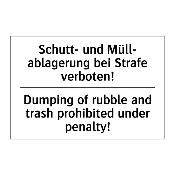 Schutt- und Müll- ablagerung bei /.../ - Dumping of rubble and trash prohibited /.../