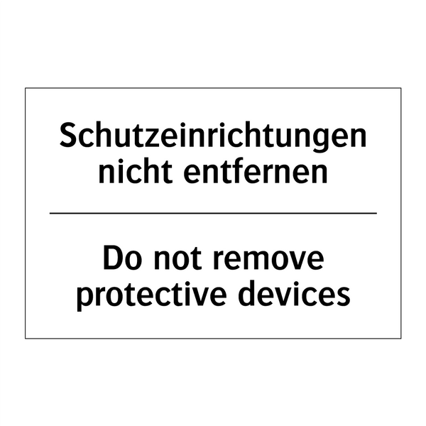 Schutzeinrichtungen nicht entfernen/.../ - Do not remove protective devices/.../