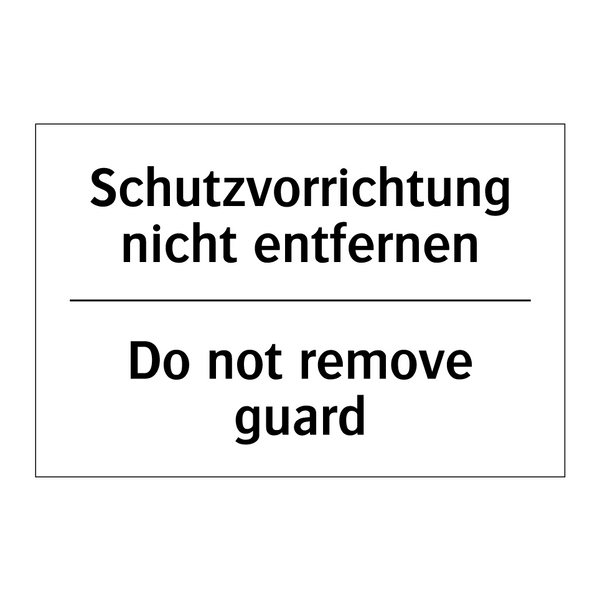 Schutzvorrichtung nicht entfernen/.../ - Do not remove guard