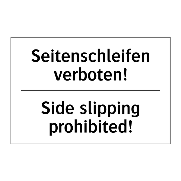 Seitenschleifen verboten! - Side slipping prohibited!