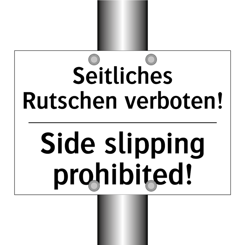 Seitliches Rutschen verboten! - Side slipping prohibited!