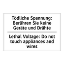 Tödliche Spannung: Berühren Sie /.../ - Lethal Voltage: Do not touch appliances /.../