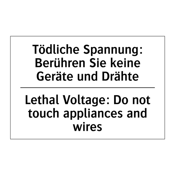 Tödliche Spannung: Berühren Sie /.../ - Lethal Voltage: Do not touch appliances /.../