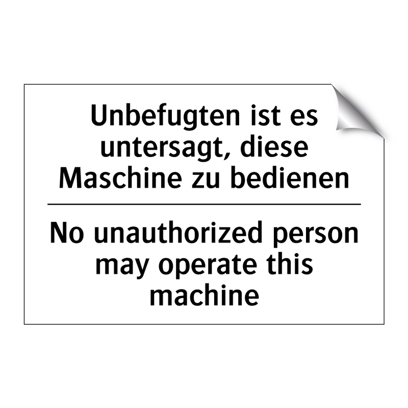 Unbefugten ist es untersagt, diese /.../ - No unauthorized person may operate /.../