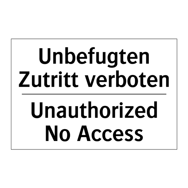 Unbefugten Zutritt verboten - Unauthorized No Access