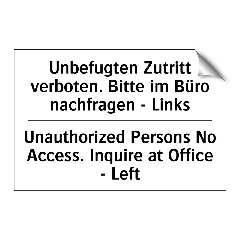 Unbefugten Zutritt verboten. Bitte /.../ - Unauthorized Persons No Access. /.../