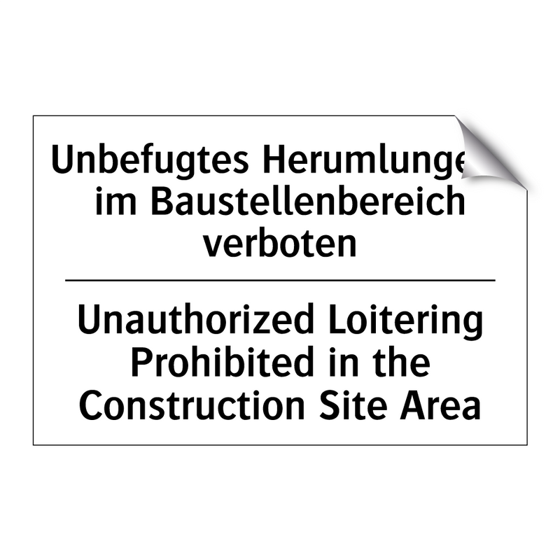 Unbefugtes Herumlungern im Baustellenbereich /.../ - Unauthorized Loitering Prohibited /.../