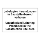Unbefugtes Herumlungern im Baustellenbereich /.../ - Unauthorized Loitering Prohibited /.../