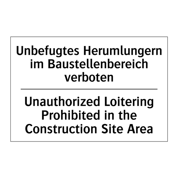 Unbefugtes Herumlungern im Baustellenbereich /.../ - Unauthorized Loitering Prohibited /.../