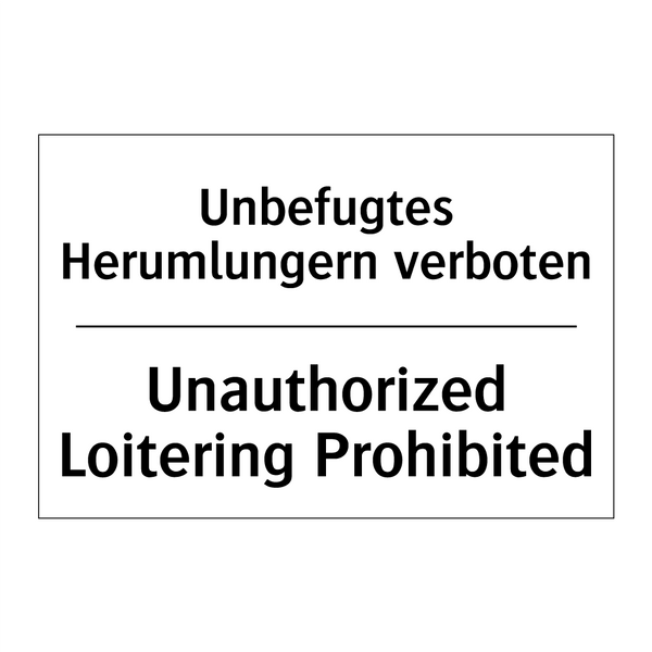 Unbefugtes Herumlungern verboten/.../ - Unauthorized Loitering Prohibited/.../