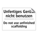Unfertiges Gerüst nicht benutzen/.../ - Do not use unfinished scaffolding/.../