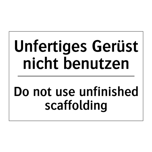Unfertiges Gerüst nicht benutzen/.../ - Do not use unfinished scaffolding/.../