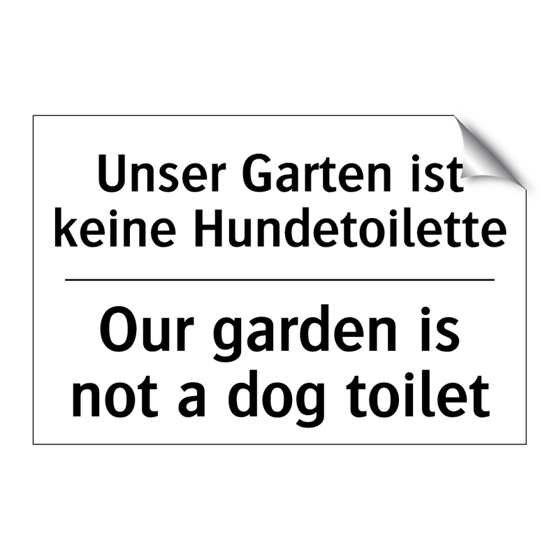 Unser Garten ist keine Hundetoilette/.../ - Our garden is not a dog toilet