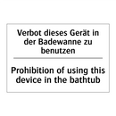 Verbot dieses Gerät in der Badewanne /.../ - Prohibition of using this device /.../
