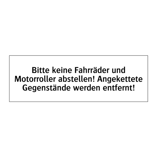 Bitte keine Fahrräder und Motorroller abstellen! Angekettete Gegenstände werden entfernt!