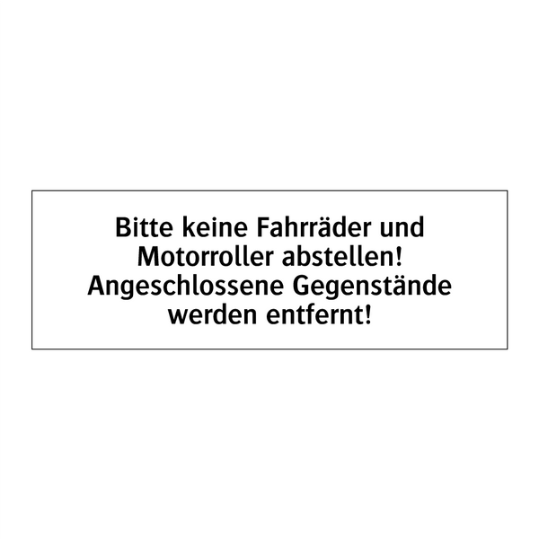 Bitte keine Fahrräder und Motorroller abstellen! Angeschlossene Gegenstände werden entfernt!